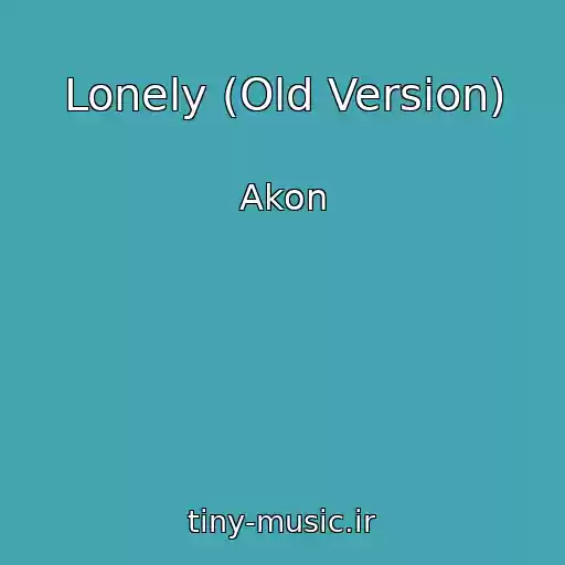 کاور آهنگ Lonely (Old Version) از Akon