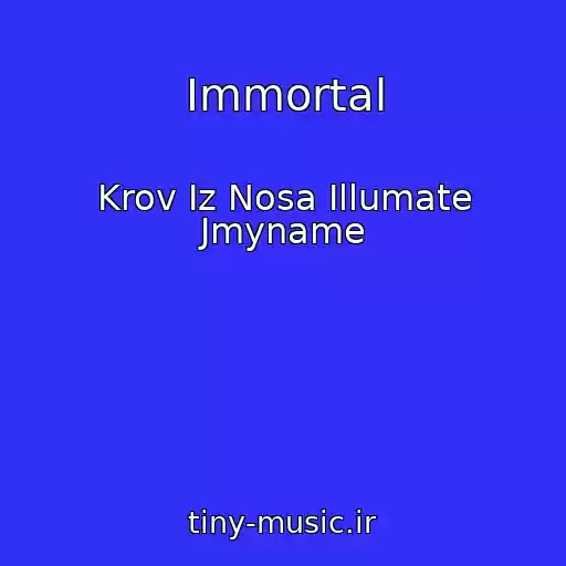 کاور آهنگ Immortal از Krov Iz Nosa Illumate Jmyname