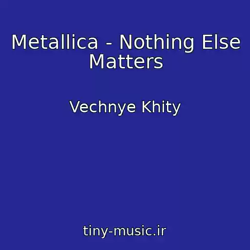 کاور آهنگ Metallica - Nothing Else Matters از Vechnye Khity