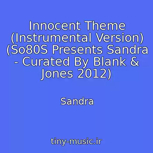 کاور آهنگ Innocent Theme (Instrumental Version) (So80S Presents Sandra - Curated By Blank & Jones 2012) از Sandra