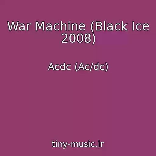 کاور آهنگ War Machine (Black Ice 2008) از Acdc (Ac/dc)