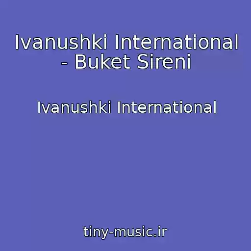 کاور آهنگ Ivanushki International - Buket Sireni از Ivanushki International