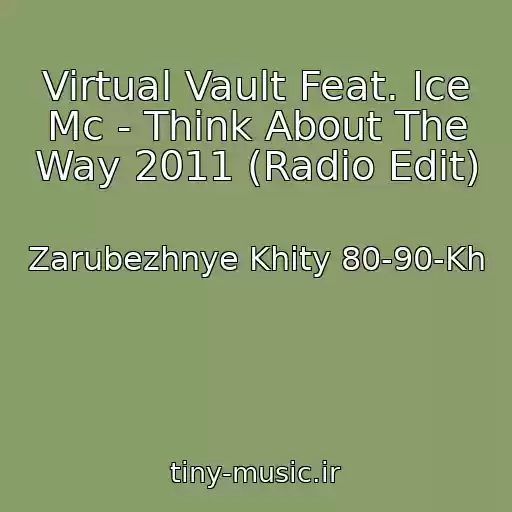 کاور آهنگ Virtual Vault Feat. Ice Mc - Think About The Way 2011 (Radio Edit) از Zarubezhnye Khity 80-90-Kh