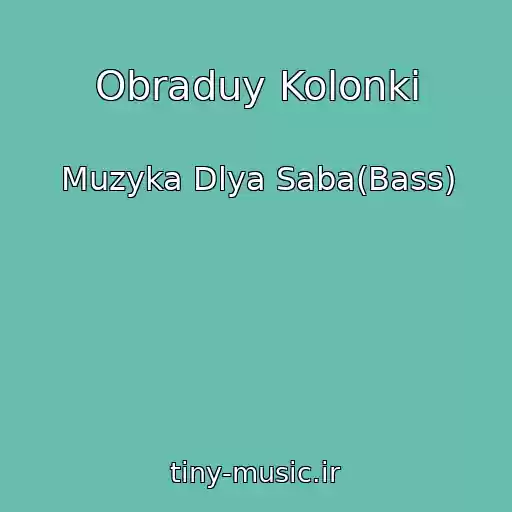 کاور آهنگ Obraduy Kolonki از Muzyka Dlya Saba(Bass)