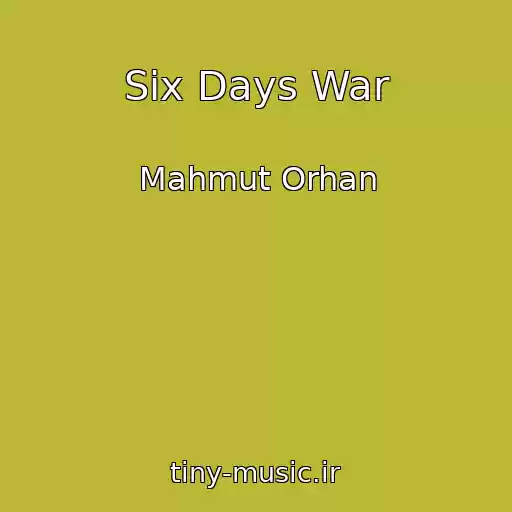 کاور آهنگ Six Days War از Mahmut Orhan