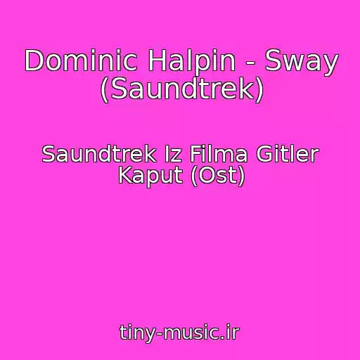 کاور آهنگ Dominic Halpin - Sway (Saundtrek) از Saundtrek Iz Filma Gitler Kaput (Ost)