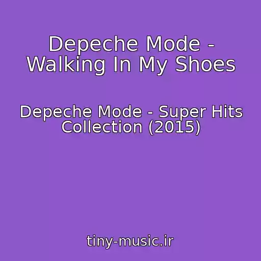 کاور آهنگ Depeche Mode - Walking In My Shoes از Depeche Mode - Super Hits Collection (2015)