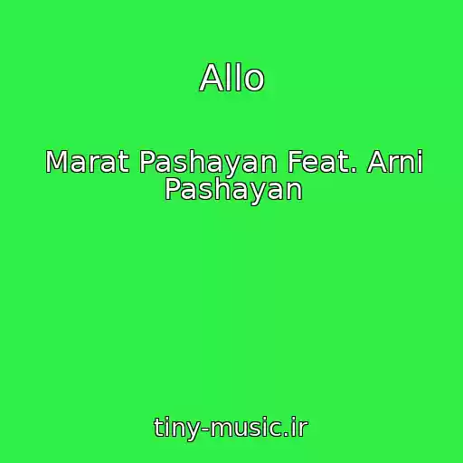 کاور آهنگ Allo از Marat Pashayan Feat. Arni Pashayan