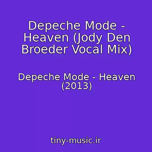 کاور آهنگ Depeche Mode - Heaven (Jody Den Broeder Vocal Mix) از Depeche Mode - Heaven (2013)