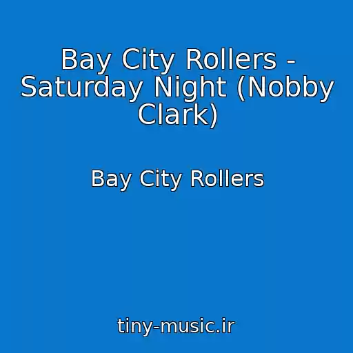 کاور آهنگ Bay City Rollers - Saturday Night (Nobby Clark) از Bay City Rollers
