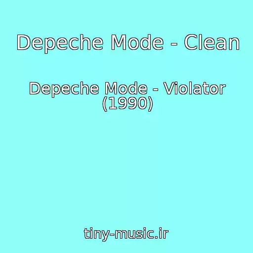کاور آهنگ Depeche Mode - Clean از Depeche Mode - Violator (1990)