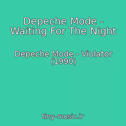 کاور آهنگ Depeche Mode - Waiting For The Night از Depeche Mode - Violator (1990)