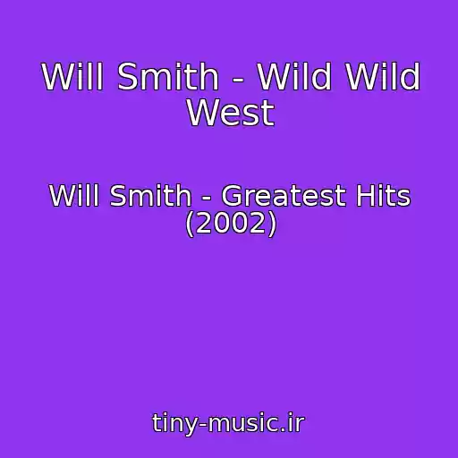 کاور آهنگ Will Smith - Wild Wild West از Will Smith - Greatest Hits (2002)