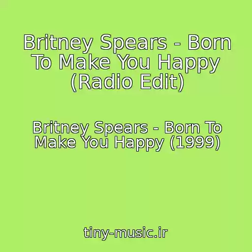 کاور آهنگ Britney Spears - Born To Make You Happy (Radio Edit) از Britney Spears - Born To Make You Happy (1999)