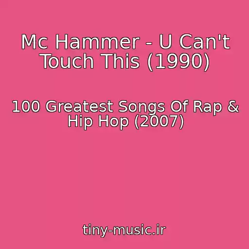 کاور آهنگ Mc Hammer - U Can't Touch This (1990) از 100 Greatest Songs Of Rap & Hip Hop (2007)
