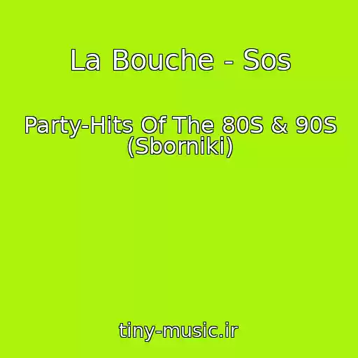 کاور آهنگ La Bouche - Sos از Party-Hits Of The 80S & 90S (Sborniki)
