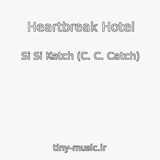 کاور آهنگ Heartbreak Hotel از Si Si Ketch (C. C. Catch)
