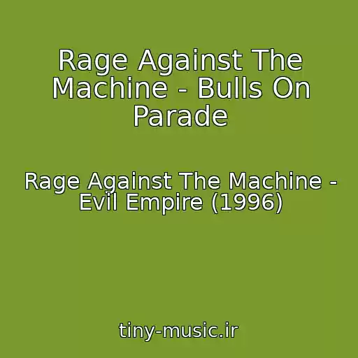 کاور آهنگ Rage Against The Machine - Bulls On Parade از Rage Against The Machine - Evil Empire (1996)