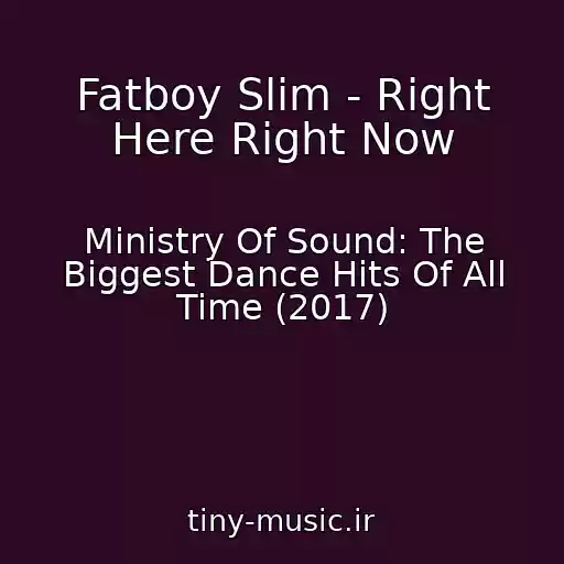 کاور آهنگ Fatboy Slim - Right Here Right Now از Ministry Of Sound: The Biggest Dance Hits Of All Time (2017)