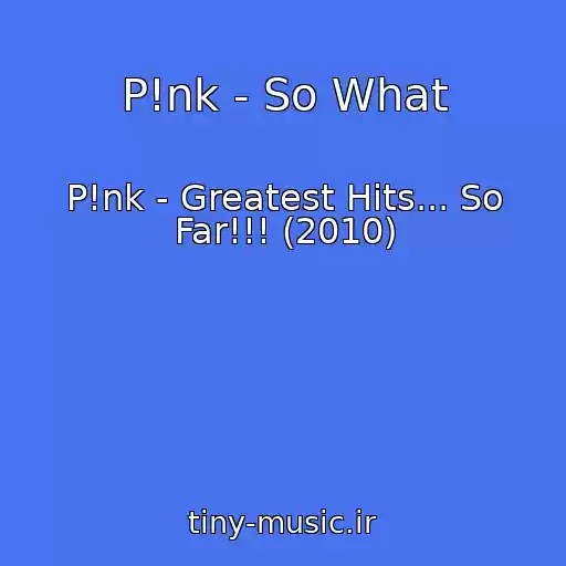 کاور آهنگ P!nk - So What از P!nk - Greatest Hits... So Far!!! (2010)
