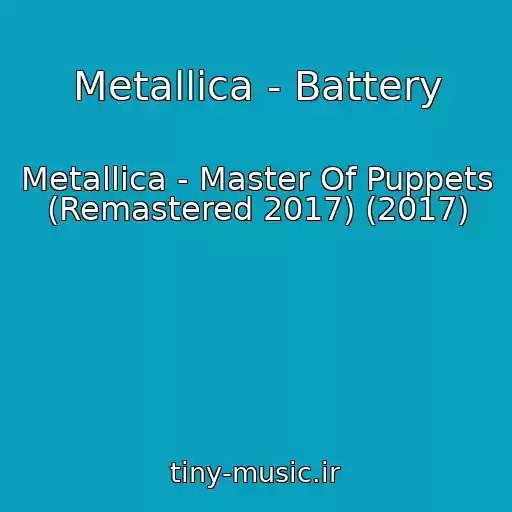 کاور آهنگ Metallica - Battery از Metallica - Master Of Puppets (Remastered 2017) (2017)