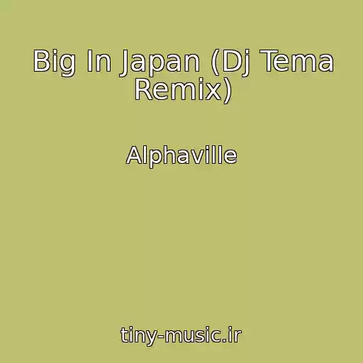 کاور آهنگ Big In Japan (Dj Tema Remix) از Alphaville