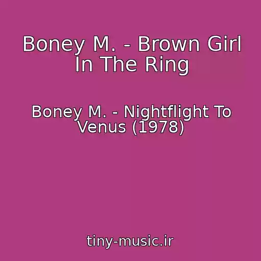 کاور آهنگ Boney M. - Brown Girl In The Ring از Boney M. - Nightflight To Venus (1978)