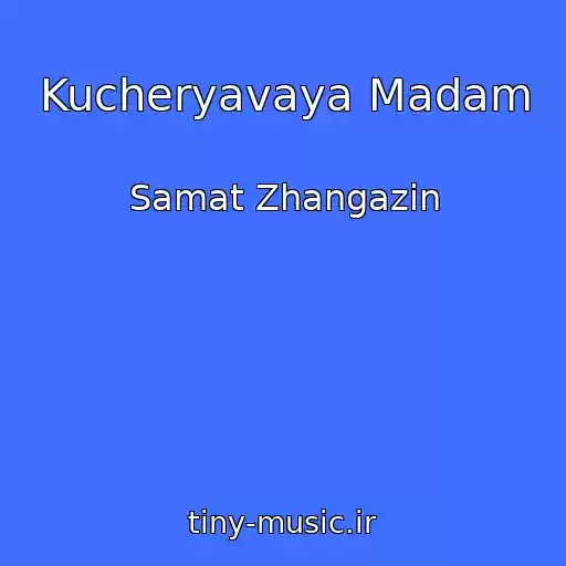 کاور آهنگ Kucheryavaya Madam از Samat Zhangazin