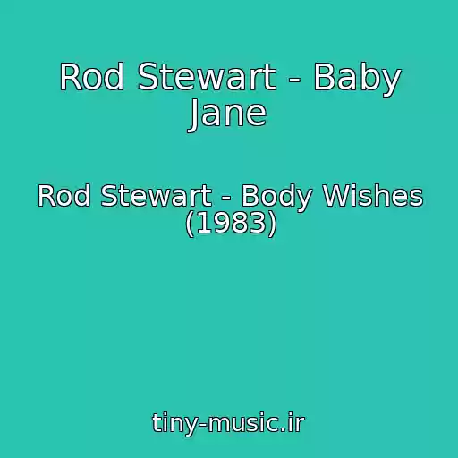 کاور آهنگ Rod Stewart - Baby Jane از Rod Stewart - Body Wishes (1983)