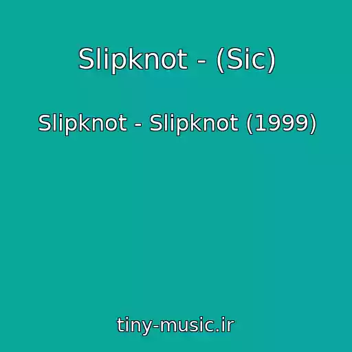کاور آهنگ Slipknot - (Sic) از Slipknot - Slipknot (1999)