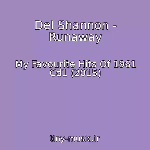 کاور آهنگ Del Shannon - Runaway از My Favourite Hits Of 1961 Cd1 (2015)