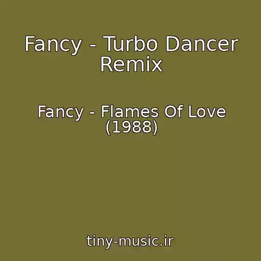 کاور آهنگ Fancy - Turbo Dancer Remix از Fancy - Flames Of Love (1988)