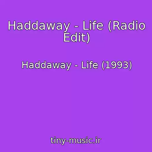 کاور آهنگ Haddaway - Life (Radio Edit) از Haddaway - Life (1993)