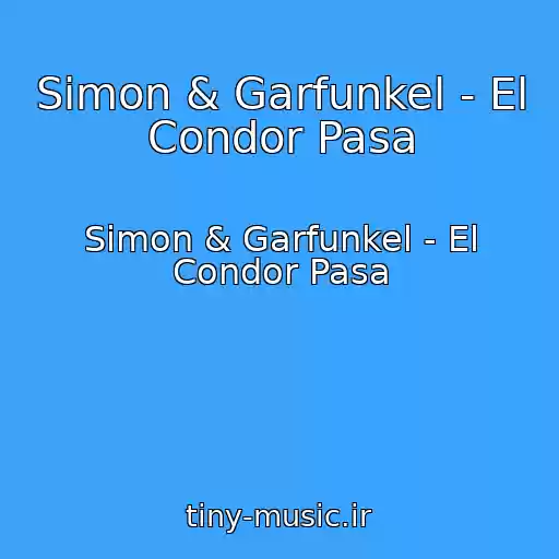 کاور آهنگ Simon & Garfunkel - El Condor Pasa از Simon & Garfunkel - El Condor Pasa
