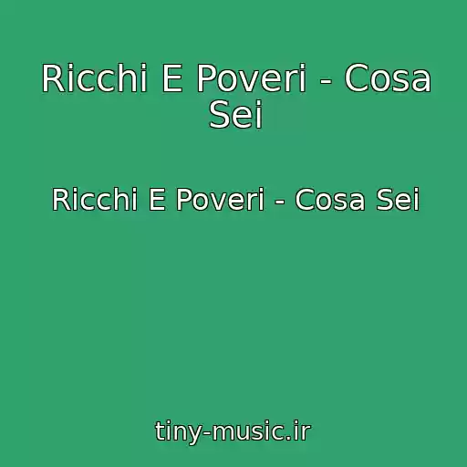 کاور آهنگ Ricchi E Poveri - Cosa Sei از Ricchi E Poveri - Cosa Sei