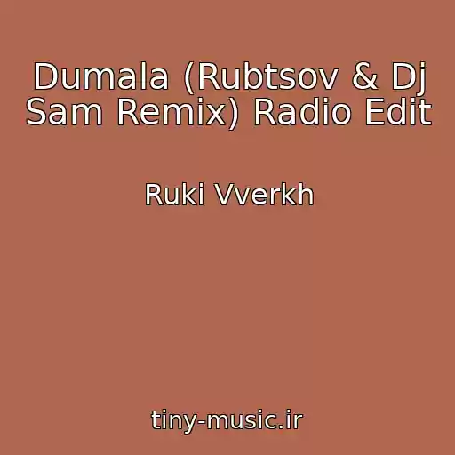 کاور آهنگ Dumala (Rubtsov & Dj Sam Remix) Radio Edit از Ruki Vverkh