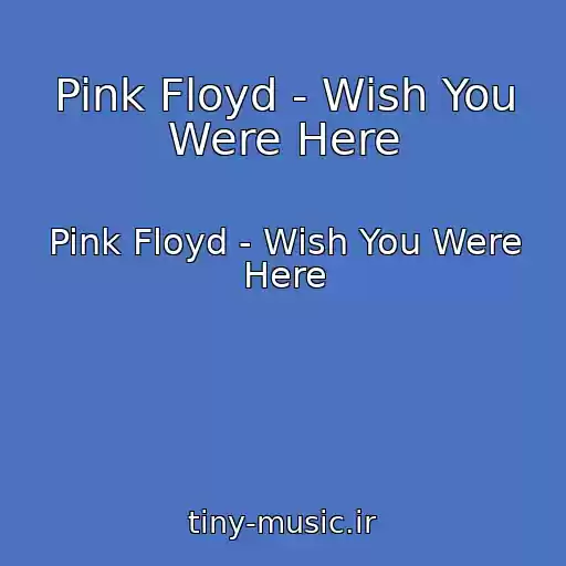 کاور آهنگ Pink Floyd - Wish You Were Here از Pink Floyd - Wish You Were Here