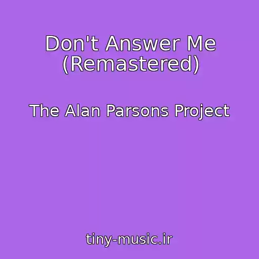 کاور آهنگ Don't Answer Me (Remastered) از The Alan Parsons Project
