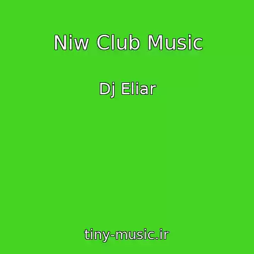 کاور آهنگ Niw Club Music از Dj Eliar