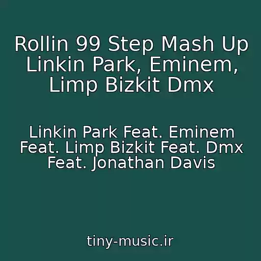 کاور آهنگ Rollin 99 Step Mash Up Linkin Park, Eminem, Limp Bizkit Dmx از Linkin Park Feat. Eminem Feat. Limp Bizkit Feat. Dmx Feat. Jonathan Davis