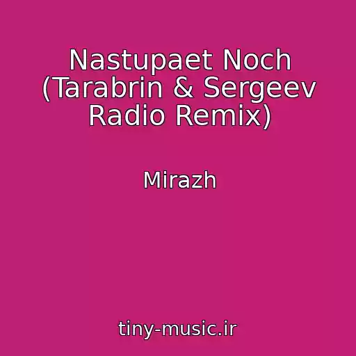 کاور آهنگ Nastupaet Noch (Tarabrin & Sergeev Radio Remix) از Mirazh