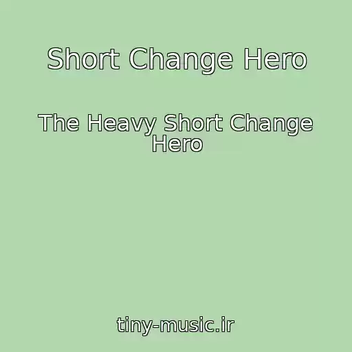 کاور آهنگ Short Change Hero از The Heavy Short Change Hero