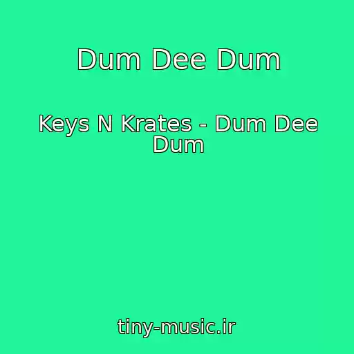 کاور آهنگ Dum Dee Dum از Keys N Krates - Dum Dee Dum