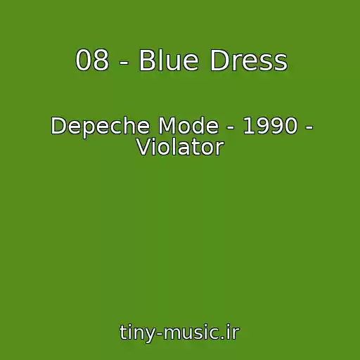 کاور آهنگ 08 - Blue Dress از Depeche Mode - 1990 - Violator