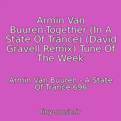 کاور آهنگ Armin Van Buuren-Together (In A State Of Trance) (David Gravell Remix) Tune Of The Week از Armin Van Buuren - A State Of Trance 696