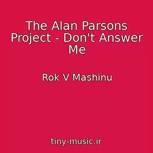 کاور آهنگ The Alan Parsons Project - Don't Answer Me از Rok V Mashinu