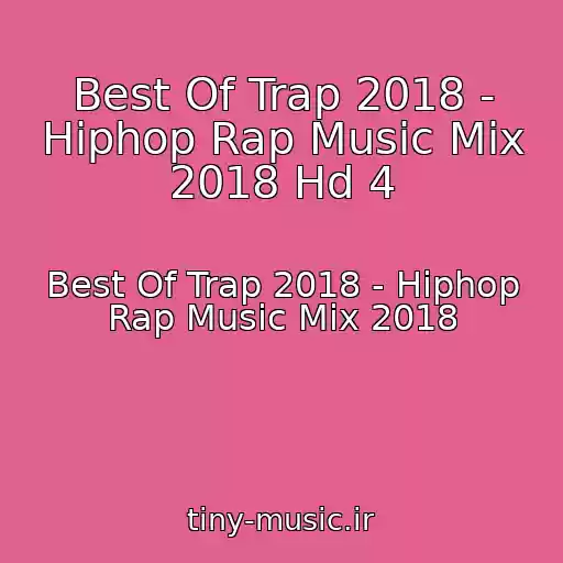کاور آهنگ Best Of Trap 2018 - Hiphop Rap Music Mix 2018 Hd 4 از Best Of Trap 2018 - Hiphop Rap Music Mix 2018