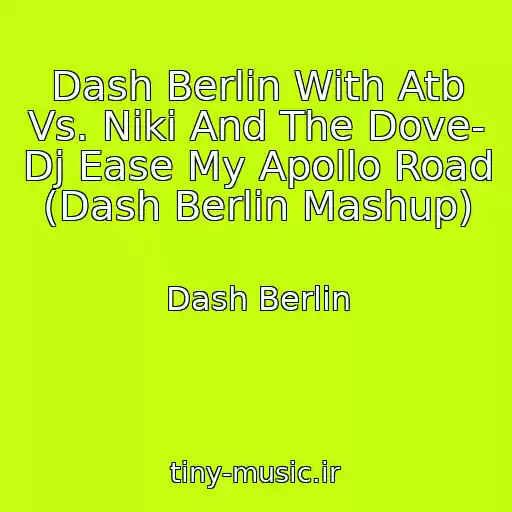 کاور آهنگ Dash Berlin With Atb Vs. Niki And The Dove- Dj Ease My Apollo Road (Dash Berlin Mashup) از Dash Berlin