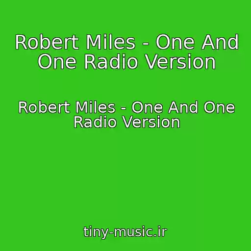 کاور آهنگ Robert Miles - One And One Radio Version از Robert Miles - One And One Radio Version