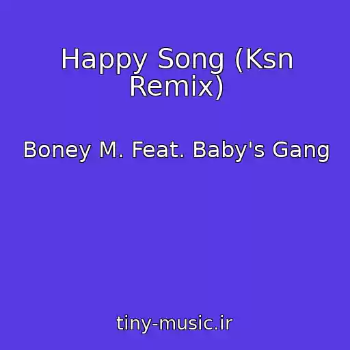 کاور آهنگ Happy Song (Ksn Remix) از Boney M. Feat. Baby's Gang